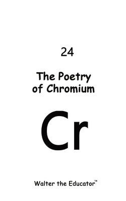 The Poetry of Chromium by Walter the Educator