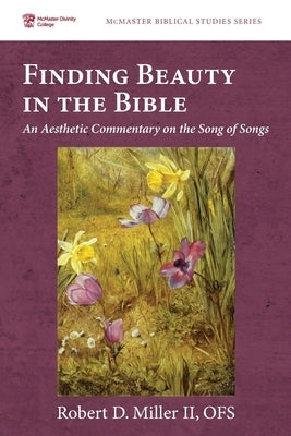 Finding Beauty in the Bible by Miller, Robert D., II