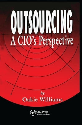 Outsourcing: A CIO's Perspective by Williams, Oakie D.