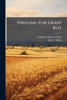 Spraying For Grape Rot by Selby, Augustine Dawson