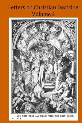 Letters on Christian Doctrine: The Seven Sacraments Part I Baptism, Confirmation, Holy Eucharist, and Penance by Hermenegild Tosf, Brother