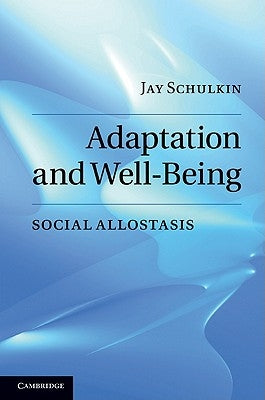 Adaptation and Well-Being by Schulkin, Jay