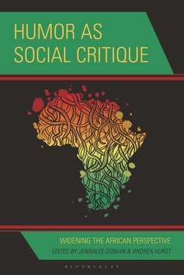 Humor as Social Critique: Widening the African Perspective by Donian, Jennalee