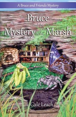 Bruce and the Mystery in the Marsh by Leach, Gale