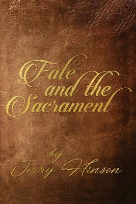 Fate and the Sacrament by Hinson, Jerry