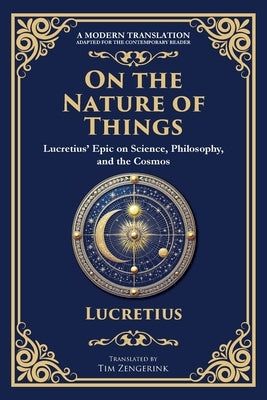 On the Nature of Things: Lucretius' Epic on Science, Philosophy, and the Cosmos by Lucretius