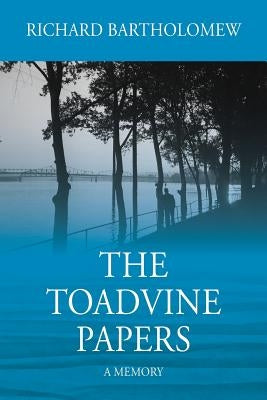 The Toadvine Papers: A Memory by Bartholomew, Richard