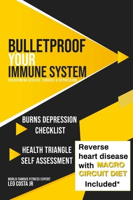 Bulletproof Your Immune System: Overcome Disease, Virus & Depression by Costa, Leo, Jr.