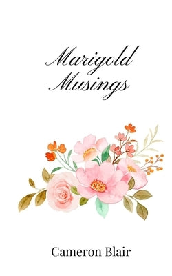 Marigold Musings by Blair, Cameron
