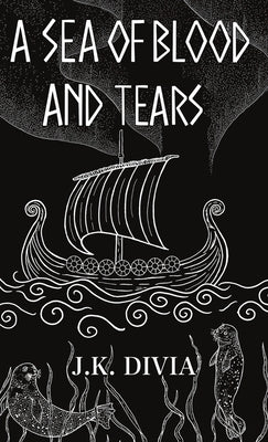 A Sea of Blood and Tears by Divia, J. K.