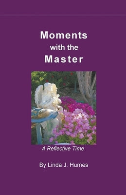 Moments With The Master by Humes, Linda J.