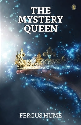 The Mystery Queen by Hume, Fergus
