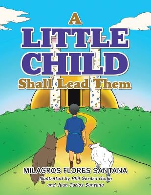 A Little Child Shall Lead Them by Santana, Milagros Flores