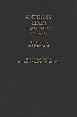 Anthony Eden, 1897-1977: A Bibliography by Lawrance, Alan