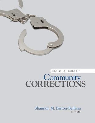 Encyclopedia of Community Corrections by Barton-Bellessa, Shannon M.