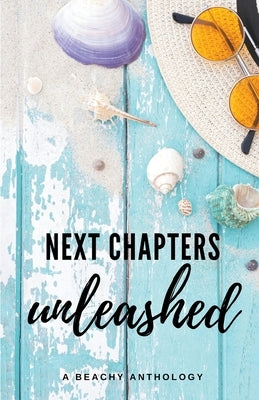 Next Chapters Unleashed: A Beachy Anthology by Gosling, Clarissa