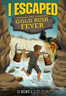 I Escaped the Gold Rush Fever by Brown, Sd