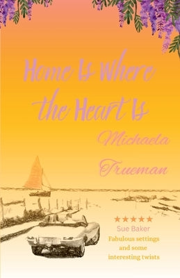 Home Is Where the Heart Is by Trueman, Michaela