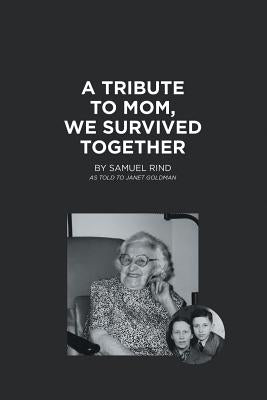 A Tribute to Mom, We Survived Together by Rind, Sam