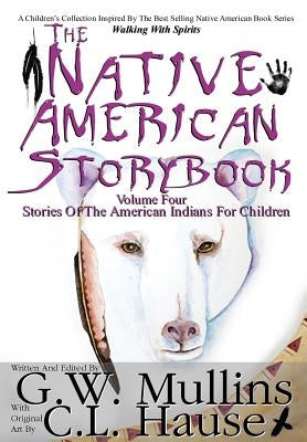 The Native American Story Book Volume Four Stories of the American Indians for Children by Mullins, G. W.