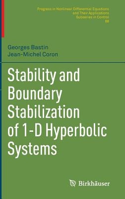 Stability and Boundary Stabilization of 1-D Hyperbolic Systems by Bastin, Georges