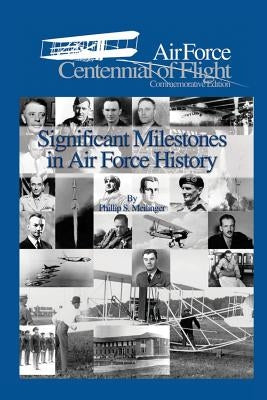 Significant Milestones in Air Force History by Air Force, United States