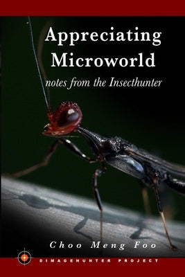 Appreciating Microworld by Choo, Meng Foo