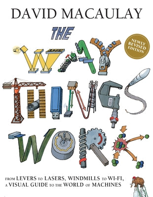 The Way Things Work: Newly Revised Edition by Macaulay, David