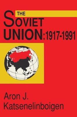 The Soviet Union: Empire, Nation, and System by Katsenelinboigen, Aron
