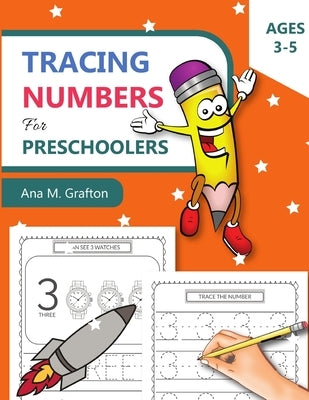 Tracing Numbers for Preschoolers Ages 3-5: Number Tracing Practice Workbook for Preschoolers and Kids ages 3-5, Number writing Practice, Shapes, Pract by Publishing, Ana M. Grafton