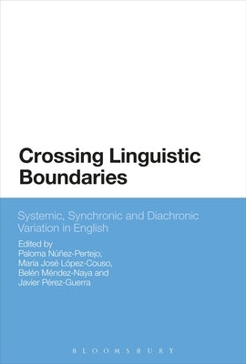 Crossing Linguistic Boundaries: Systemic, Synchronic and Diachronic Variation in English by Núñez-Pertejo, Paloma