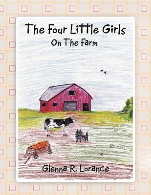 The Four Little Girls: On The Farm by Lorance, Glenna R.