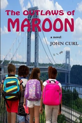 The Outlaws of Maroon by Curl, John
