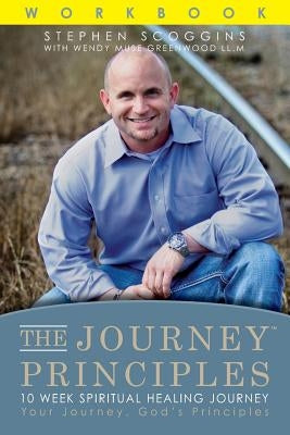 The Journey Principles 10 Week Spiritual Healing Journey: Your Journey, God's Principles by Greenwood, Wendy Muse
