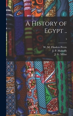 A History of Egypt ..; 5 by Petrie, W. M. Flinders (William Matthew