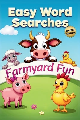 Farmyard Fun Easy Word Searches (Second Edition): 50 Simple Puzzles for Children Who Love Farm Animals plus 10 Bonus Coloring Pages! by Austin, Everlee