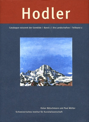 Ferdinand Hodler: Catalogue Raisonné Der Gemälde. Band 1: Die Landschaften by Swiss Institute for Art Research