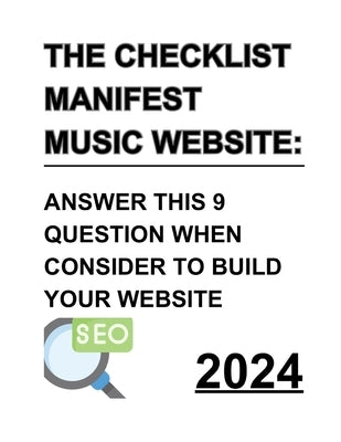 The Checklist Manifest Music Website: Answer This 9 Question When Consider To Build Your Website: Answer This 9 Question When Consider To Build Your W by Djordjevic, Milos