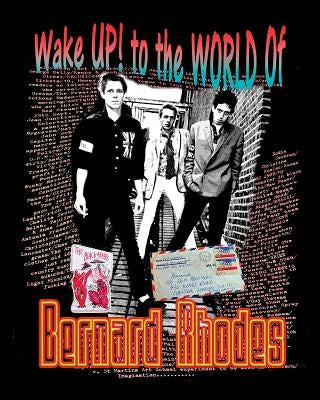 Wake Up! to the World of Bernard Rhodes by Rhodes, Bernard