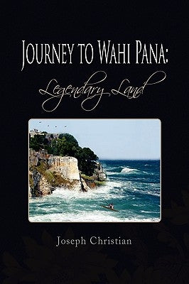 Journey to Wahi Pana: Legendary Land by Christian, Joseph