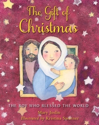 The Gift of Christmas: The Boy Who Blessed the World by Joslin, Mary