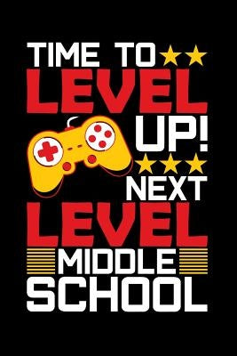 Time To Level Up Next Level Middle School: Graduation School Gift For Student Graduates by Press, Ginzburg