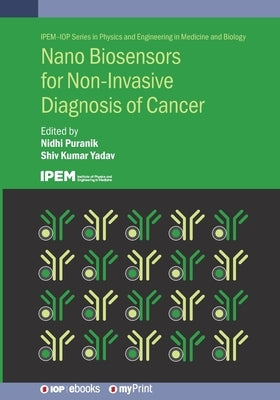 Nano Biosensors for Non-Invasive Diagnosis of Cancer by Puranik, Nidhi