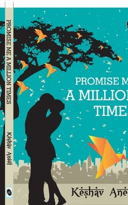 Promise Me a Million Times by Aneel, Keshav