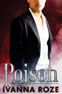 POISON (Inspirational Historical Romance Novel) by Roze, Ivanna