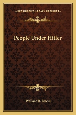 People Under Hitler by Dueul, Wallace R.