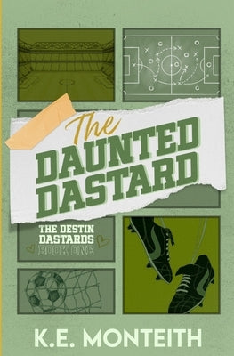 The Daunted Dastard by Monteith, K. E.