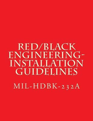 RED/BLACK Engineering-Installation Guidelines: MIL-HDBK-232A NOTICE 2 - 24 October 2000 by Department of Defense
