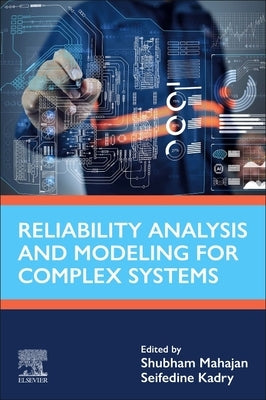 Reliability Analysis and Modeling for Complex Systems by Kadry, Seifedine