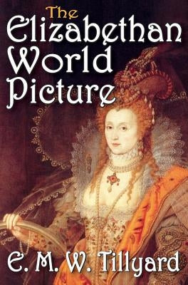 The Elizabethan World Picture by Myers, Jr.